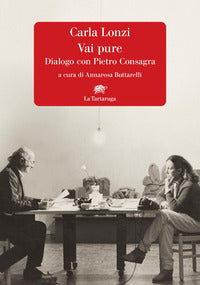 Vai pure - dialogo con pietro consagra 