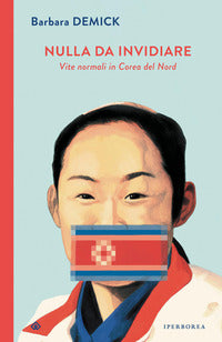 Nulla da invidiare - vite normali in corea del nord 