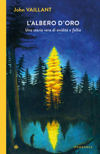 Albero d'oro - una storia vera di avidita' e follia 