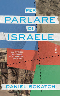Per parlare di israele la storia di come si e' arrivati fin qui 