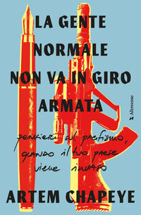 Gente normale non va in giro armata - pensieri sul pacifismo quando il tuo paese viene invaso 