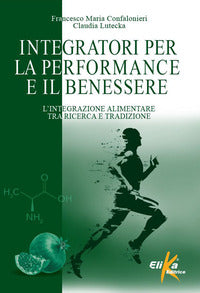 Integratori per la performance e il benessere - l'integrazione alimentare tra ricerca e tradizione 