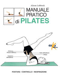 Manuale pratico di pilates - postura controllo respirazione 