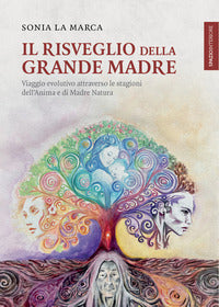 Risveglio della grande madre - viaggio evolutivo attraverso le stagioni dell'anima 