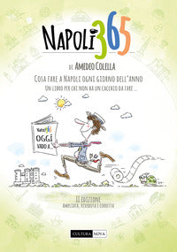 Napoli 365 cosa fare a napoli ogni giorno dell'anno - un libro per chi non ha un cacchio da fare 
