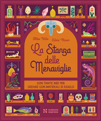 Stanza delle meraviglie - con tante idee per creare con materiali di riciclo 