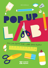 Chi l'ha detto che i libri sono piatti ? pop up lab 