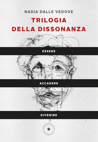 Trilogia della dissonanza - essere accadere divenire 