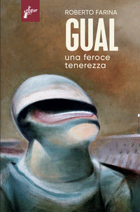 Gual - una feroce tenerezza 