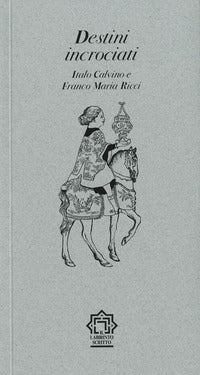 Destini incrociati - italo calvino e franco maria ricci 