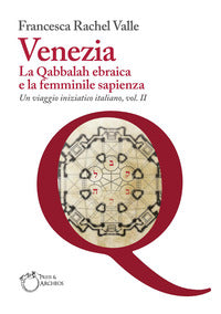Venezia - la qabbalah ebraica e la femminile sapienza un viaggio iniziatico italiano 