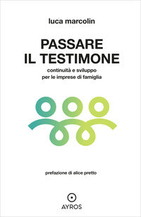 Passare il testimone - continuita' e sviluppo per le imprese di famiglia 