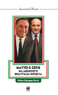 Mattei e cefis - gli architetti dell'italia occulta 