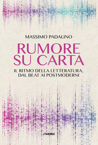 Rumore su carta - il ritmo della letteratura dal beat ai postmoderni 