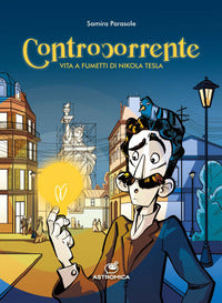 Controcorrente - vita a fumetti di nikola tesla 