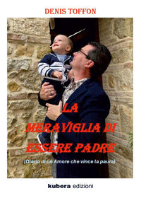 Meraviglia di essere padre 