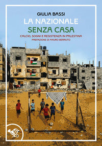 Nazionale senza casa - calcio sogni e resistenza in palestina 