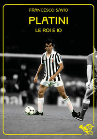 Platini le roi e io 