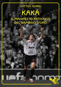 Kaka' - il manifesto artistico del bambino d'oro 