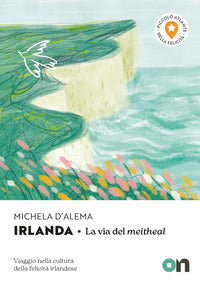 Irlanda - la via del meitheal viaggio nella cultura della felicita' irlandese 