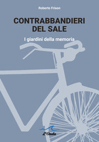 Contrabbandieri del sale - i giardini della memoria 