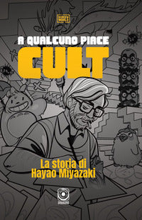 A qualcuno piace cult - la storia di hayao miyazaki 