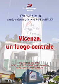 Vicenza un luogo centrale - ex centrale del latte teatro costruito stabilimento trasferito spazi 
