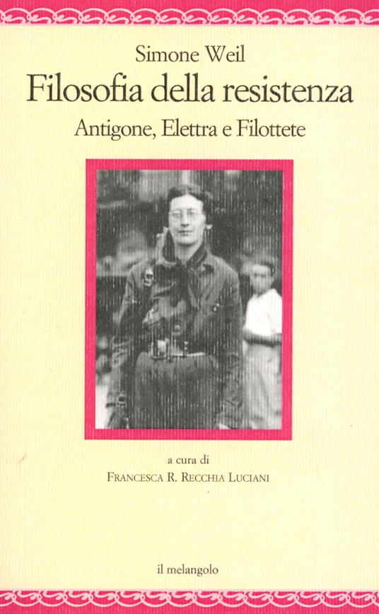 Filosofia della resistenza - antigone elettra e filottete 